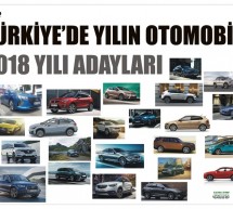 2018 yılı, ‘Türkiye’de Yılın Otomobili’ Adayları Belli oldu.