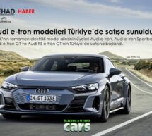 Audi eTron modelleri Türkiye’de. Detaylar…