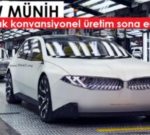 BMW Münih fabrikasında değişim başlıyor.