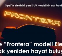 Opel’in efsane modeli Frontera yeniden hayat buluyor