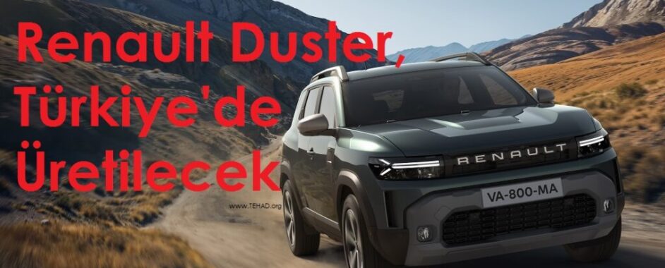Yeni Renault Duster, Türkiye’de Üretilecek.